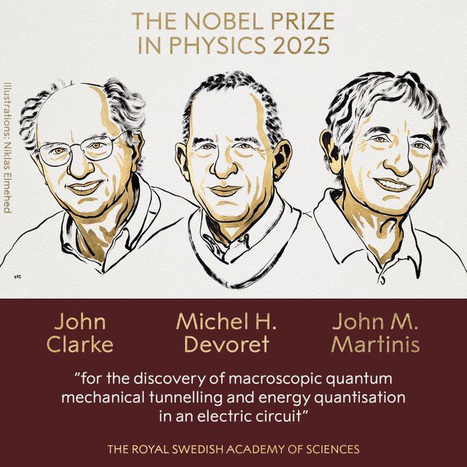 American physicists John Martinis, Michel Devoret, and John Clarke are awarded the Nobel Prize in Physics For Year 2025