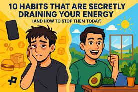 10 everyday habits that are secretly draining your energy and how to fix them