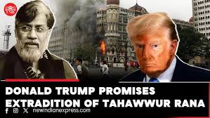 President Trump authorizes the extradition of Tahawwur Rana, a suspect in the 26/11 terror attack, to India.